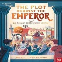 Andy Seed British Museum: The Plot Against the Emperor (An Ancient Roman