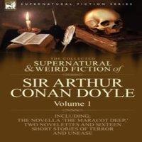 Arthur Conan Doyle The Collected Supernatural & Weird Fiction of Sir Arthur Conan