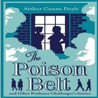 Arthur Conan Doyle The Poison Belt & Other Professor Challenger Stories : Annotated