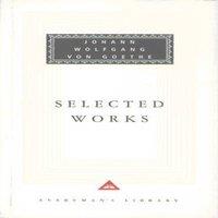 Johann Wolfgang von Goethe Selected Works : The Sorrows Of Young Werther, Elective