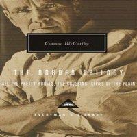 Cormac McCarthy The Border Trilogy : All the Pretty Horses, The Crossing, Cities