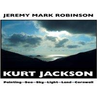 Jeremy Mark Robinson KURT JACKSON: PAINTING-SEA-SKY-LIGHT-LAND-CORNWALL:
