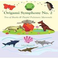 John Montroll Origami Symphony No. 2: Trio of Sharks & Playful Prehistoric