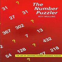 Roy Mullins The Number Puzzler: The Art of Cracking Number Sequences Paperback