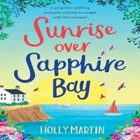 Holly Martin Sunrise over Sapphire Bay: A gorgeous uplifting romantic comedy to