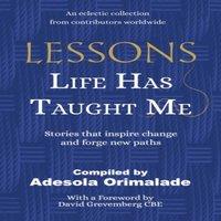 Adesola Orimalade Lessons Life Has Taught Me: Stories that inspire change & forge
