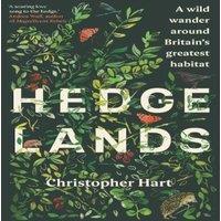 Christopher Hart Hedgelands: A wild wander around Britain's greatest habitat