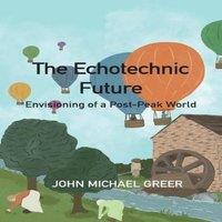 John Michael Greer The Ecotechnic Future : Envisioning of a Post-Peak World Paperback
