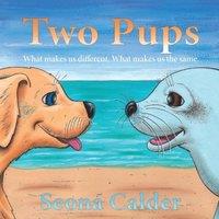 Seona Calder Two Pups: What makes us different. What makes us the same