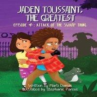 Marti Dumas Jaden Toussaint, the Greatest Episode 4: Attack of the Swamp Thing