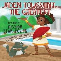 Marti Dumas Jaden Toussaint, the Greatest Episode 5: Mission Star-Power