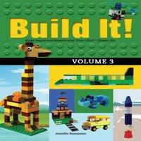 Jennifer Kemmeter Build It Volume 3 : Make Supercool Models with Your LEGO