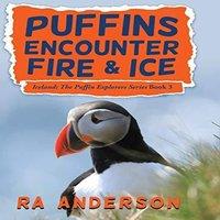 Ra Anderson Puffins Encounter Fire & Ice: Iceland: The Puffin Explorers