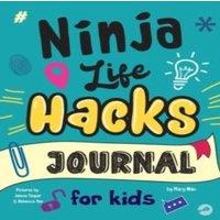 Mary Nhin Ninja Life Hacks Journal for Kids: A Keepsake Companion Journal To