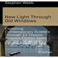 Stephen Webb New Light Through Old Windows: Exploring Contemporary Science