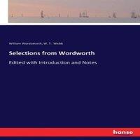 William Wordsworth Selections from Wordworth:Edited with Introduction & Notes