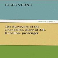 Jules Verne The Survivors of the Chancellor, Diary of J.R. Kazallon, Passenger