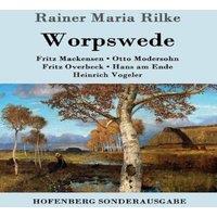 Rainer Maria Rilke Worpswede:Fritz Mackensen, Otto Modersohn, Fritz Overbeck, Hans am