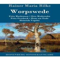 Rainer Maria Rilke Worpswede:Fritz Mackensen, Otto Modersohn, Fritz Overbeck, Hans am