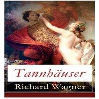 Richard Wagner Tannhuser: Grosse romantische Oper in drei Akten: Tannhuser