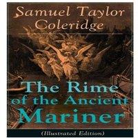 Samuel Taylor Coleridge The Rime of the Ancient Mariner (Illustrated Edition): The Most