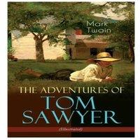 Mark Twain The Adventures of Tom Sawyer (Illustrated): American Classics