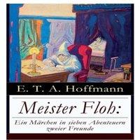 E. T. A. Hoffmann Meister Floh: Ein Mrchen in sieben Abenteuern zweier Freunde: