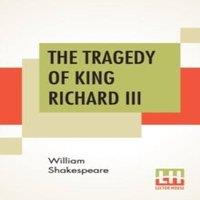 William Shakespeare The Tragedy Of King Richard III: With The Landing Of Earl