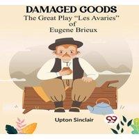 Upton Sinclair Damaged Goods The Great Play Les Avaries Of Eugene Brieux