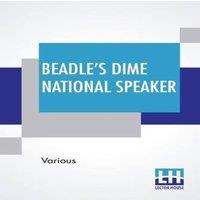 Various Beadle's Dime National Speaker: Embodying Gems Of Oratory & Wit