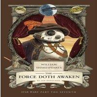 Ian Doescher William Shakespeare's The Force Doth Awaken: Star Wars Part the in White