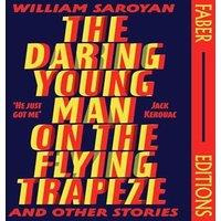 William Saroyan The Daring Young Man on the Flying Trapeze (Faber Editions) :