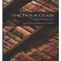 William Butler Yeats The Hour Glass ; Cathleen Ni Houlihan ; the Pot of Broth Hardcover
