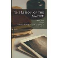 Henry James The Lesson of the Master: The Marriage ; The Pupil ; Brooksmith ;