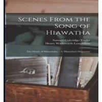 Henry Wadsworth Longfellow Scenes From the Song of Hiawatha: The Death of Minnehaha. - 3