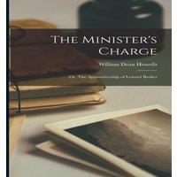 William Dean Howells The Minister's Charge: Or, The Apprenticeship of Lemuel Barker