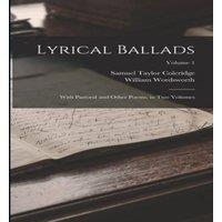 Samuel Taylor Coleridge Lyrical Ballads: With Pastoral & Other Poems, in Two Volumes;