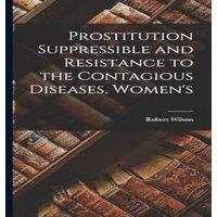 Robert Wilson Prostitution Suppressible & Resistance to the Contagious