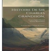 Samuel Richardson Histoire De Sir Charles Grandison, : Contenue Dans Une Suite De