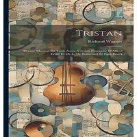 Richard Wagner Tristan: Drame Musical En Trois Actes. Version Franaise D'Alfred