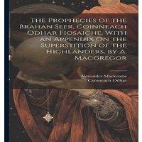 Alexander Mackenzie The Prophecies of the Brahan Seer, Coinneach Odhar Fiosaiche. With in White