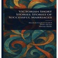 Elizabeth Cleghorn Gaskell Victorian Short Stories: Stories of Successful Marriages Paperback