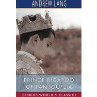 Andrew Lang Prince Ricardo of Pantouflia (Esprios Classics): Illustrated by