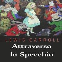 Lewis Carroll Attraverso lo Specchio: Through the Looking Glass, Italian edition