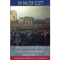 Sir Walter Scott Minstrelsy of the Scottish Border - Volume II (Esprios Classics)