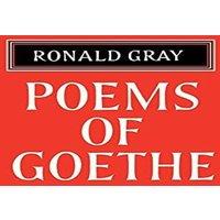 Johann Wolfgang von Goethe Poems of Goethe: A Selection with Introduction & Notes by Ronald