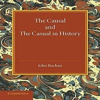 John Buchan The Causal & the Casual in History: The Rede Lecture 1929