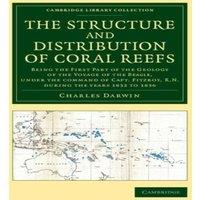 Charles Darwin The Structure & Distribution of Coral Reefs: Being the First