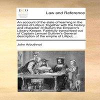John Arbuthnot An account of the state of learning in the empire of Lilliput