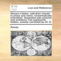 Aesop sop's Fables, with their morals: in prose & verse